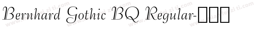 Bernhard Gothic BQ Regular字体转换